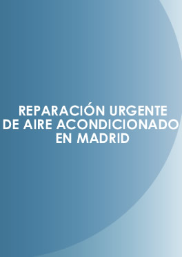 Reparación urgente de aire acondicionado en Madrid